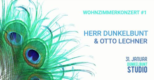 Herr Dunkelbunt & Otto Lechner - Wohnzimmerkonzert #1 - 31.01.2020 @ Dunkelbunt Studio, 1020 Vienna